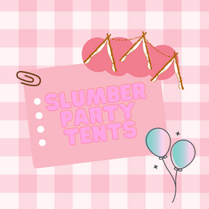 Slumber Party Tents