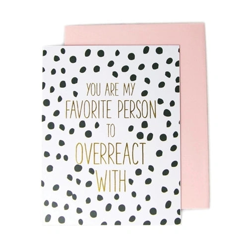 Fav Person to Overreact With Card