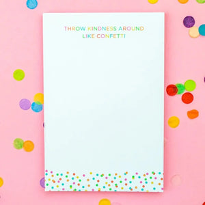 Throw Kindness Around Like Confetti Notepad