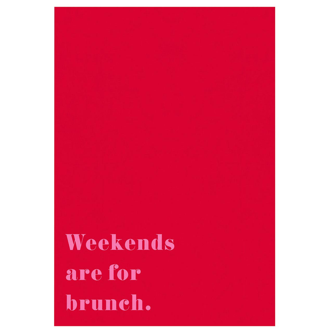 Weekends are for Brunch Tea Towel