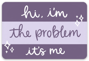 Hi, I'm the Problem Sticker