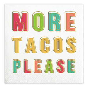 White napkins with MORE TACOS PLEASE.
