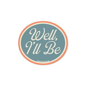 Well, I'll Be Sticker