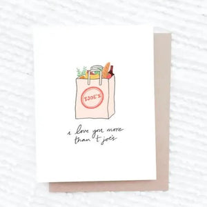 Love You More than T Joe's Card